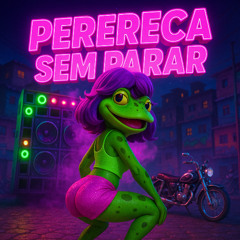 PERERECA SEM PARAR  (DJs MANCHINHA, NK BH, NEGUEBA)