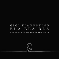 Gigi D'Agostino  - Bla Bla Bla (Hypelezz & Marcapasos Edit)