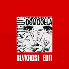 Dom Dolla- Saving Up (Blvkrose Edit)