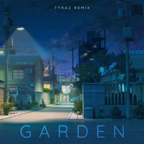 Jedwill x Camoufly - Garden (TYRAZ Remix)
