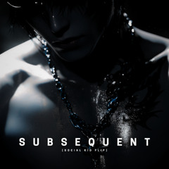 Subsequent [SOCIAL KID flip]