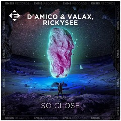 D'Amico & Valax, Rickysee - So Close (Original Mix)