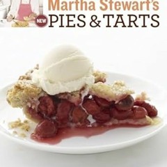 [Downl0ad-eBook] Martha Stewart's New Pies and Tarts: 150 Recipes for Old-Fashioned and Modern