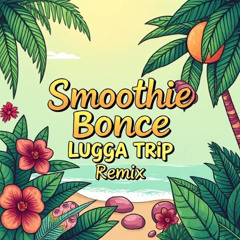 LUGGA TRIP - SMOOTHIE BONCE - TEMPLE SOUR (REMIX AFRO)