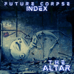 Future Corpse Index - The Altar