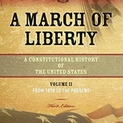 View [EBOOK EPUB KINDLE PDF] A March of Liberty: A Constitutional History of the United States, Volu