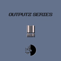 MIA / OUTPUTZ SERIES #11