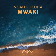 Noah Fukuda - Mwaki