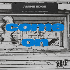 CUFF351: Amine Edge - Come On (Original Mix)
