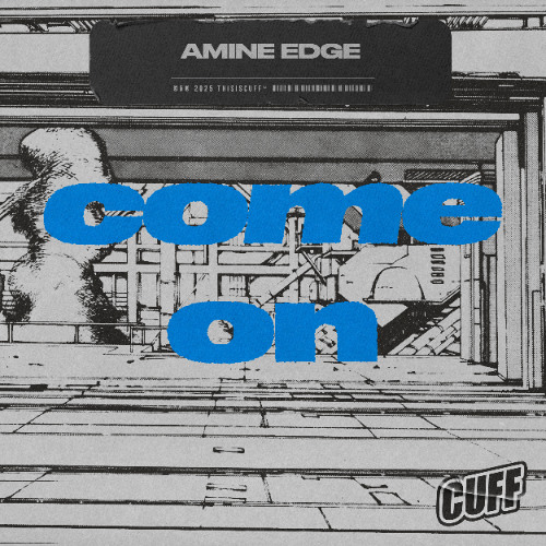 CUFF351: Amine Edge - Come On (Original Mix)
