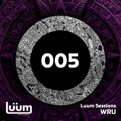 Luum Sessions 005 - WRU