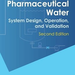 PDF⚡(READ✔ONLINE) Pharmaceutical Water: System Design, Operation, and Validation
