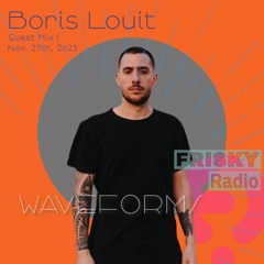 Set Waveforms Frisky radio 27/11/23 w/Boris Louit