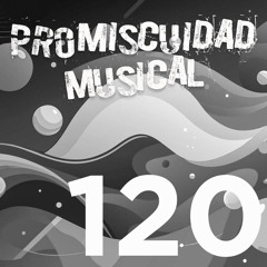 Promiscuidad Musical Sesión 120