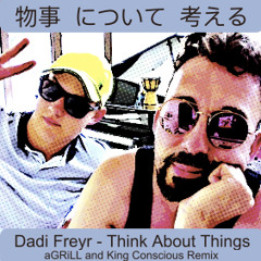 Dadi Freyr - Think About Things (aGRiLL and King Conscious Remix)