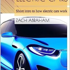 [ACCESS] [EBOOK EPUB KINDLE PDF] Electric cars: Short intro to how electric cars work