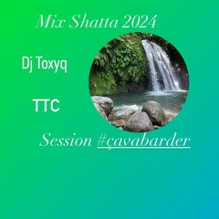 Dj Toxyq Shatta 2024 Session #çavabarder