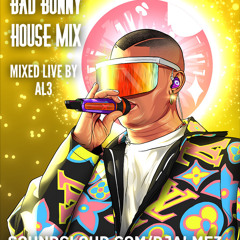 AL3: Bad Bunny House Mix