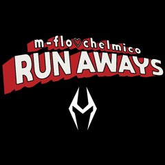 RUN AWAYS/ m-flo ❤ Chelmico "Marc Straight" Remix