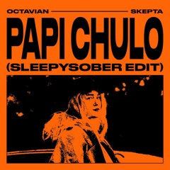 Papi Chulo (Sleepysober Edit)