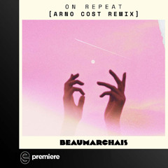 Premiere: BEAUMARCHAIS - On Repeat (Arno Cost remix)