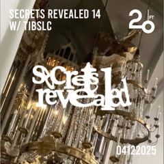 Secrets Revealed 14 w/ tibslc @ 20ft Radio - 04/12/2025