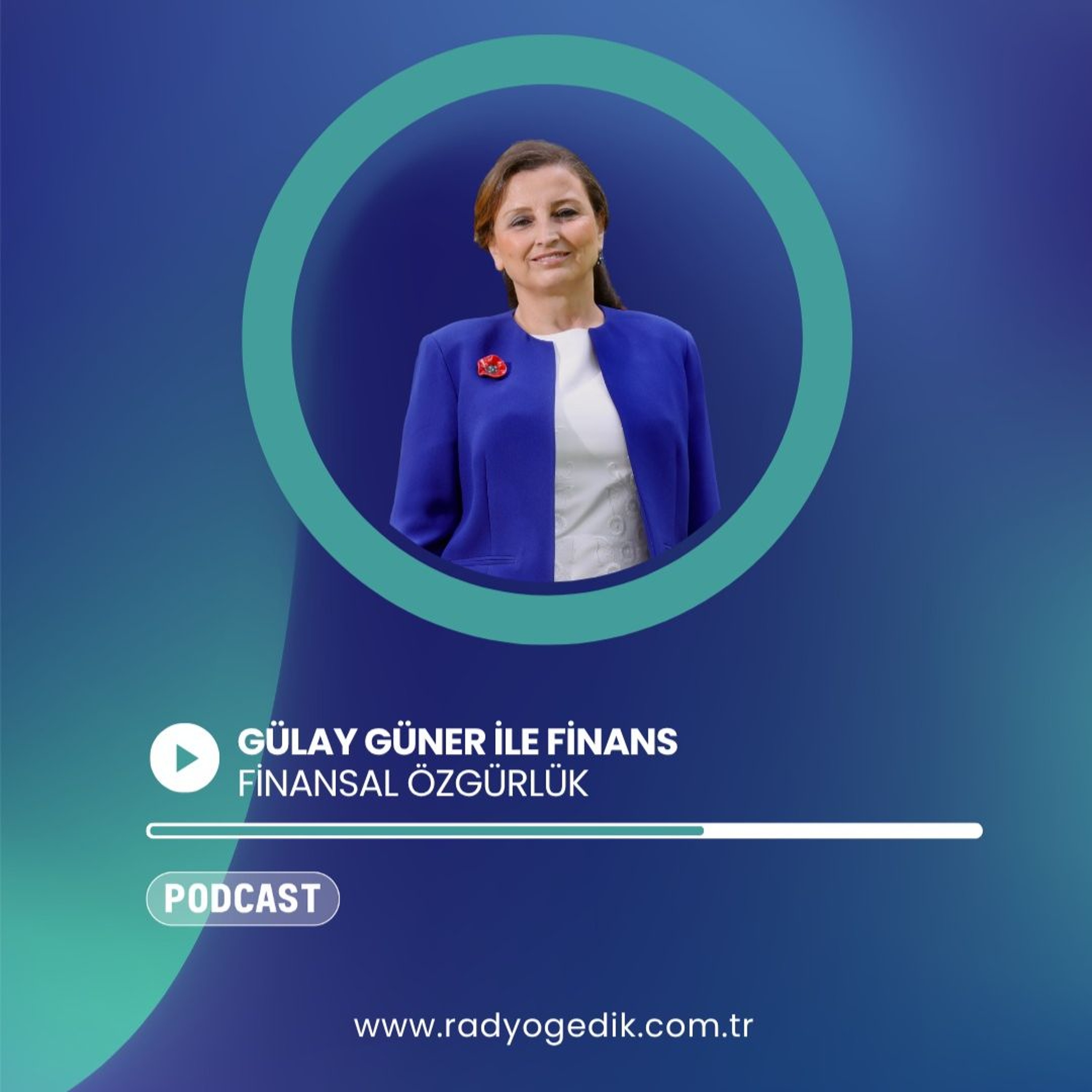 GÜLAY GÜNER İLE FİNANS - FİNANSAL ÖZGÜRLÜK episode artwork