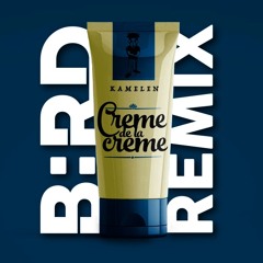 Kamelen - Creme De La Creme (B:RD REMIX)