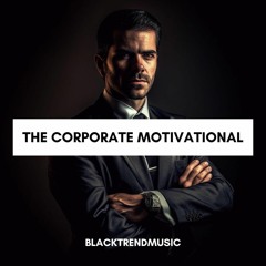 BlackTrendMusic - The Corporate Motivational (FREE DOWNLOAD)