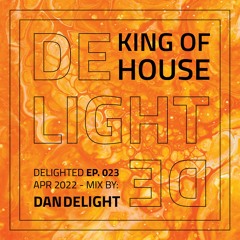 Delighted 023 - King Of House (APR 2022)