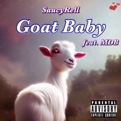 SaucyRell - Goat Baby feat. MDB