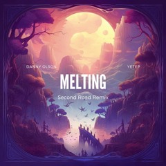 Danny Olson & yetep - Melting (ft. EASAE) (Second Road Remix)