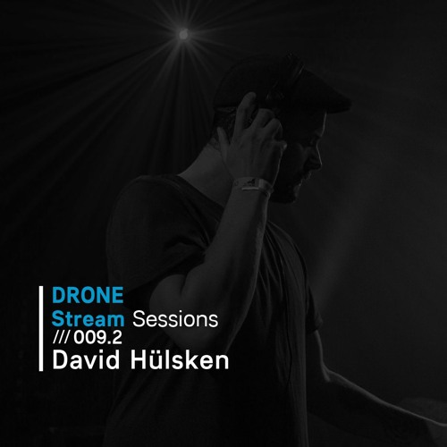 Drone Stream Sessions /// 009.2 - David Hülsken