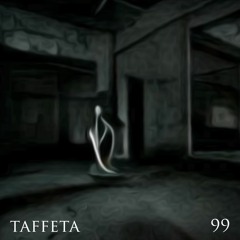 TAFFETA | 99