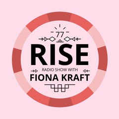 RISE Radio Show Vol. 77| Mixed by Fiona Kraft