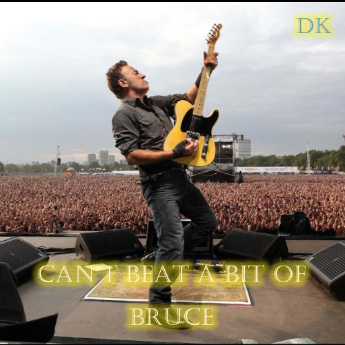 Can't Beat A Bit Of Bruce
