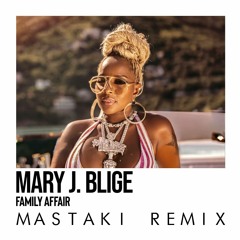 Mary J. Blige - Family Affair (Mastaki Remix)