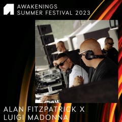 Alan Fitzpatrick & Luigi Madonna - Awakenings Summer Festival 2023