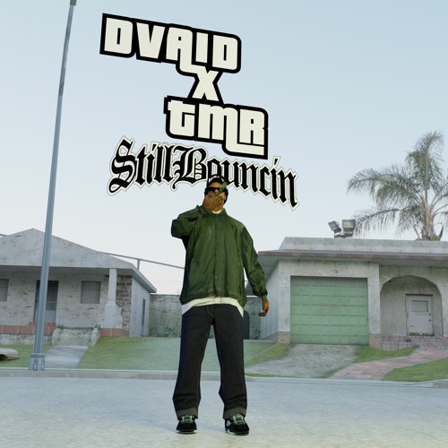 TMR x DVAID - STILL BOUNCIN