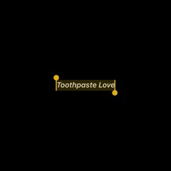 Toothpaste Love