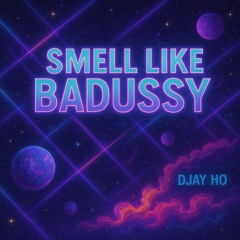 SMELL LIKE BADUSSY