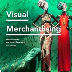 Read PDF ❤️ Visual Merchandising: Window Displays and In-store Experience