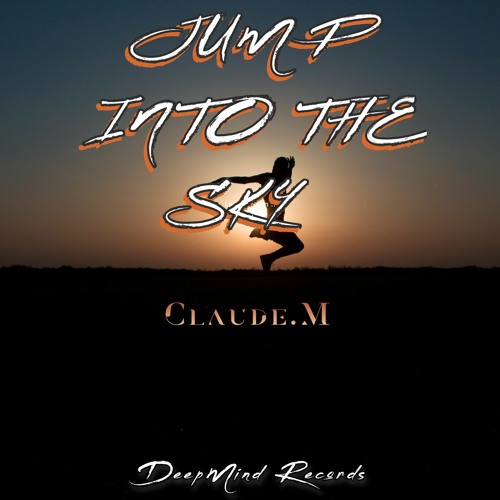 Claude.M - Jump Into The Sky (Original Mix)