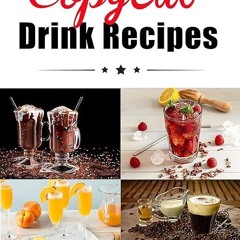 ✔read❤ Copycat Drink Recipes: Restaurant?s Most Popular Cocktails, Smoothies, Frapp?s and Kid-Fr
