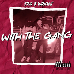Eric B Wright - With The Gang