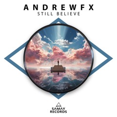 AndrewFx - Still Believe (SAMAY RECORDS)