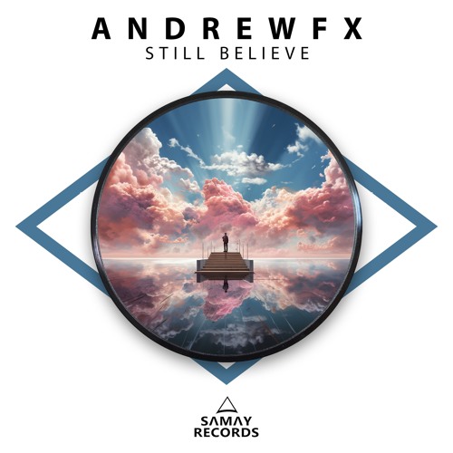 AndrewFx - Still Believe (SAMAY RECORDS)