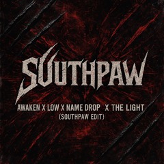 Awaken X Low X Name Drop X The Light (Southpaw Edit) (FREE DL!)