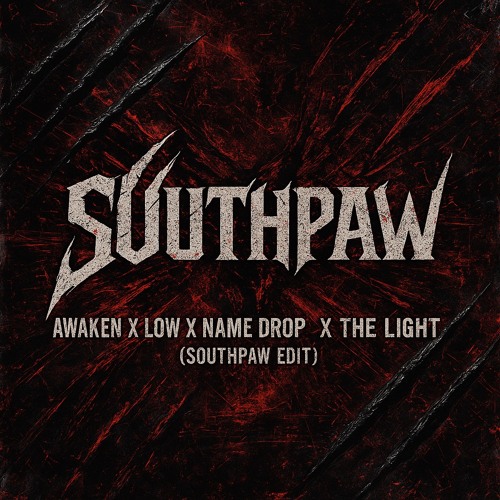 Awaken X Low X Name Drop X The Light (Southpaw Edit) (FREE DL!)