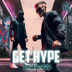 Dynamic Noise - GET HYPE